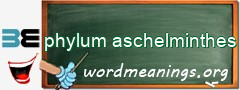 WordMeaning blackboard for phylum aschelminthes